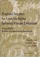 Practical Support for Lean Six Sigma Software Process Definition Using IEEE Software Engineering Standards, Susan K. Land, Douglas B. Smith, John W. Walz 