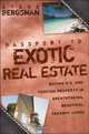Passport to Exotic Real Estate: Buying U.S. And Foreign Property In Breath-Taking, Beautiful, Faraway Lands, Steve Bergsman 
