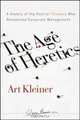 The Age of Heretics: A History of the Radical Thinkers Who Reinvented Corporate Management (J-B Warren Bennis Series), Art Kleiner 