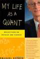 My Life as a Quant: Reflections on Physics and Finance, Emanuel Derman 