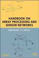 Handbook on Array Processing and Sensor Networks (Adaptive and Learning Systems for Signal Processing, Communications and Control Series), Simon Haykin, K. J. Ray Liu 