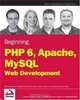Beginning PHP 6, Apache, MySQL 6 Web Development, Timothy Boronczyk, Elizabeth Naramore, Jason Gerner, Yann Le Scouarnec, Jeremy Stolz 