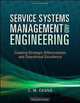 Service Systems Management and Engineering: Creating Strategic Differentiation and Operational Excellence, Ching M. Chang 