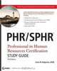PHR / SPHR: Professional in Human Resources Certification Study Guide, Anne Bogardus 