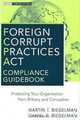 Foreign Corrupt Practices Act Compliance Guidebook: Protecting Your Organization from Bribery and Corruption (Wiley Corporate F&A), Martin T. Biegelman, Daniel R. Biegelman 
