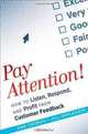 Pay Attention!: How to Listen, Respond, and Profit from Customer Feedback, Ann Thomas, Jill Applegate 