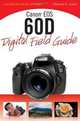 Canon EOS 60D Digital Field Guide, Charlotte K. Lowrie 