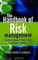 The Handbook of Risk Management: Implementing a Post Crisis Corporate Culture (The Wiley Finance Series), Philippe Carrel 