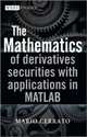 The Mathematics of Derivatives Securities with Applications in MATLAB (The Wiley Finance Series), Mario Cerrato 