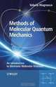 Methods of Molecular Quantum Mechanics: An Introduction to Electronic Molecular Structure, Valerio Magnasco 