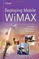 Deploying Mobile WiMAX, Max Riegel, Aik Chindapol, Dirk Kroeselberg 