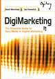DigiMarketing: The Essential Guide to New Media & Digital Marketing, Kent Wertime, Ian Fenwick 