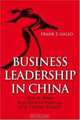 Business Leadership In China: How to Blend Best Western Practices with Chinese Wisdom, Frank T. Gallo 