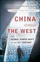 China Versus the West: The Global Power Shift of the 21st Century, Ivan Tselichtchev 