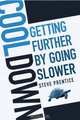 Cool Down: Getting Further by Going Slower, Steve Prentice 