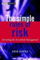 The Simple Rules of Risk : Revisiting the Art of Financial Risk Management, Erik Banks 