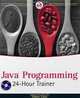 Java Programming 24-Hour Trainer, Yakov Fain 