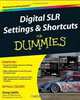 Digital SLR Settings and Shortcuts For Dummies (For Dummies (Computer/Tech)), Doug Sahlin 