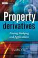 Property Derivatives: Pricing, Hedging and Applications (The Wiley Finance Series), Juerg M. Syz 