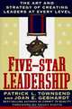 Five-Star Leadership: The Art and Strategy of Creating Leaders at Every Level, Patrick L. Townsend, Joan E. Gebhardt 