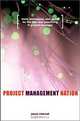 Project Management Nation : Goals for the New and Practicing IT Project Manager - Guidance, Tools, Templates and Techniques that Work!, Jason Charvat 
