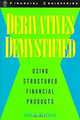 Derivatives Demystified : Using Structured Financial Products (Wiley Series in Financial Engineering), John C. Braddock 