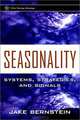 Seasonality: Systems, Strategies, and Signals, Jake Bernstein 