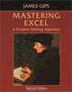 Mastering Excel: A Problem-Solving Approach, Second Edition, James Gips 