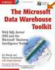 The Microsoft Data Warehouse Toolkit: With SQL Server 2005 and the Microsoft Business Intelligence Toolset, Joy Mundy, Warren Thornthwaite, Ralph Kimball 