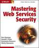 Mastering Web Services Security, Bret Hartman, Donald J. Flinn, Konstantin Beznosov, Shirley Kawamoto, Bret Hartman, Donald J. Flinn, Konstantin Beznosov, Shirley Kawamoto 