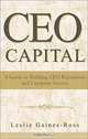 CEO Capital: A Guide to Building CEO Reputation and Company Success, Leslie Gaines-Ross 