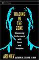 Trading in the Zone : Maximizing Performance with Focus and Discipline, Ari Kiev, Ari Kiev 