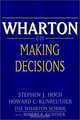 Wharton on Making Decisions, Stephen J. Hoch, Howard C. Kunreuther, Steve Hoch, Howard Kunreuther, Robert Gunther 