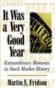 It Was a Very Good Year : Extraordinary Moments in Stock Market History (Wiley Investment), Martin Fridson 