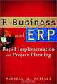 E-Business and ERP: Rapid Implementation and Project Planning, Murrell G. Shields, Murrell G. Shields 