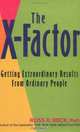 The X-Factor: Getting Extraordinary Results from Ordinary People, Ross R. Reck 