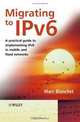 Migrating to IPv6: A Practical Guide to Implementing IPv6 in Mobile and Fixed Networks, Marc Blanchet 