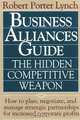 Business Alliances Guide: The Hidden Competitive Weapon, Robert Porter Lynch 