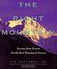 The Right Mountain : Lessons From Everest On the Real Meaning of Success, Jim Hayhurst 