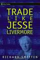 Trade Like Jesse Livermore, Richard Smitten 