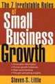 The 7 Irrefutable Rules of Small Business Growth, Steven S. Little 