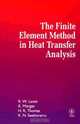 The Finite Element Method in Heat Transfer Analysis, R. W. Lewis, Ken Morgan, H. R. Thomas, K. N. Seetharamu 