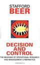 Decision and Control: The Meaning of Operational Research and Management Cybernetics, Stafford Beer 