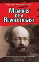 Memoirs of a Revolutionist, Peter Kropotkin 