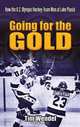 Going for the Gold: How the U.S. Olympic Hockey Team Won at Lake Placid, Tim Wendel 