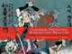 Japanese Warriors, Rogues and Beauties: Woodblocks from Adventure Stories, 