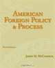 American Foreign Policy and Process, James M. McCormick 