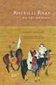 Khubilai Khan: His Life and Times, Morris Rossabi 