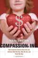 Compassion, Inc.: How Corporate America Blurs the Line between What We Buy, Who We Are, and Those We Help, Mara Einstein 