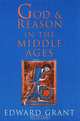 God and Reason in the Middle Ages, Edward Grant 